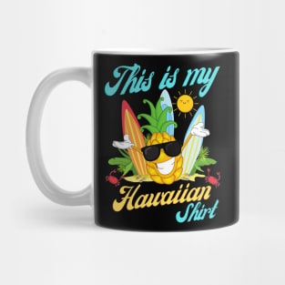 This is my Hawaiian shirt, Dabbing pineapple, Tropical Summer Tee Mug